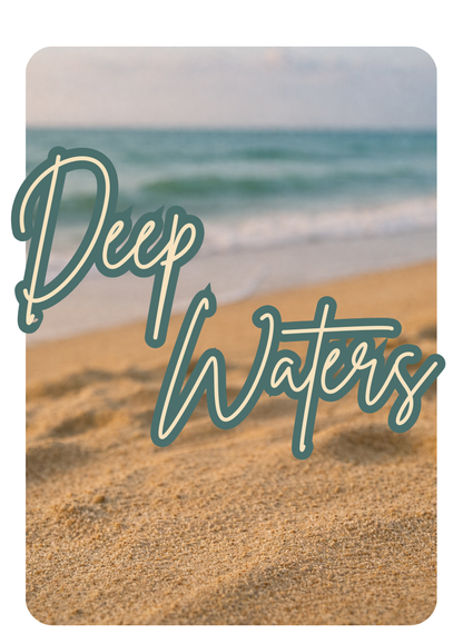 Deep Waters